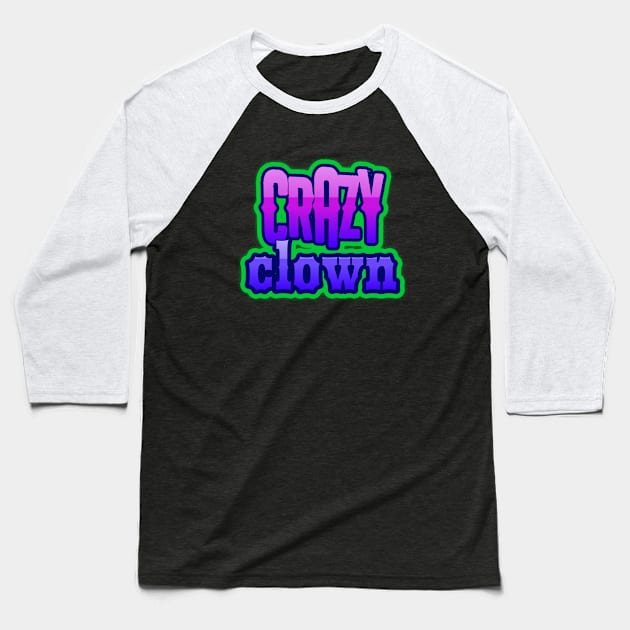 Crazy Clown Baseball T-Shirt by VICTIMRED